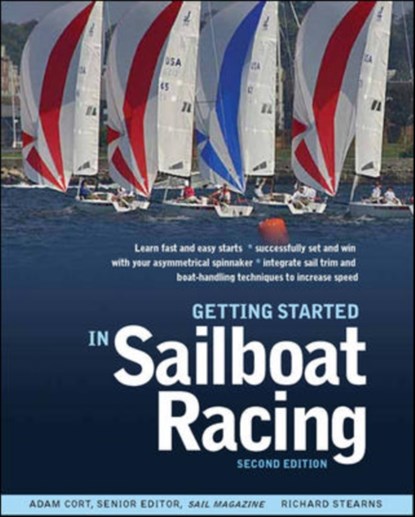 Getting Started in Sailboat Racing, Adam Cort ; Richard Stearns - Paperback - 9780071808262
