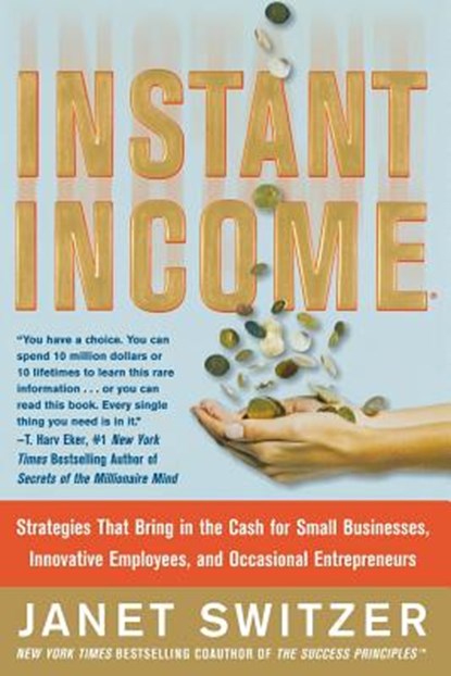 Instant Income: Strategies That Bring in the Cash, Janet Switzer - Paperback - 9780071823258