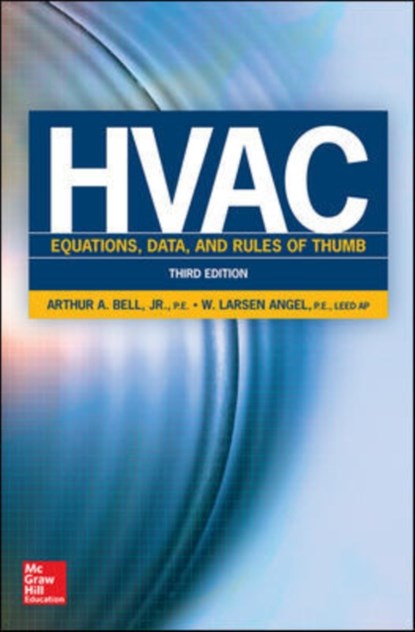 HVAC Equations, Data, and Rules of Thumb, Third Edition, Arthur Bell ; W. Larsen Angel - Paperback - 9780071829595