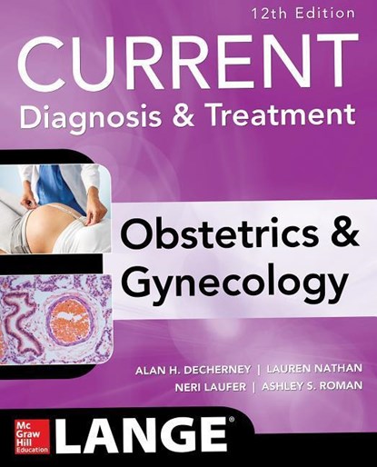 Current Diagnosis & Treatment Obstetrics & Gynecology, Alan DeCherney ; Ashley Roman ; Lauren Nathan ; Neri Laufer - Paperback - 9780071833905