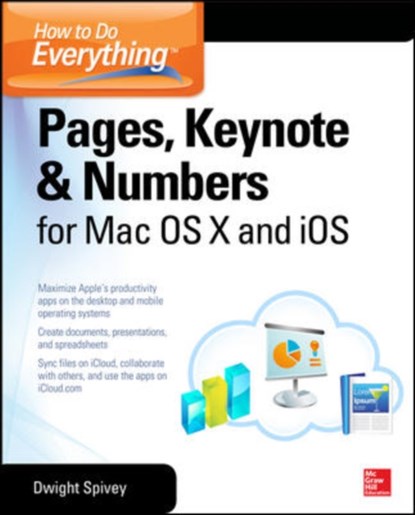 How to Do Everything: Pages, Keynote & Numbers for OS X and iOS, Dwight Spivey - Paperback - 9780071835701