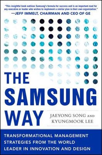 The Samsung Way: Transformational Management Strategies from the World Leader in Innovation and Design, Jaeyong Song ; Kyungmook Lee - Gebonden - 9780071835794