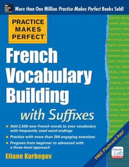 Practice Makes Perfect French Vocabulary Building with Suffixes and Prefixes, Eliane Kurbegov - Paperback - 9780071836203