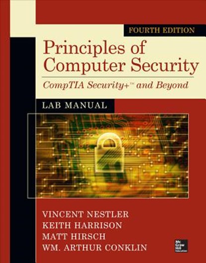 Principles of Computer Security Lab Manual, Fourth Edition, Vincent Nestler ; Keith Harrison ; Matthew Hirsch ; Wm. Arthur Conklin - Paperback - 9780071836555
