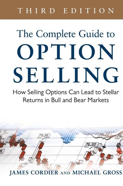 The Complete Guide to Option Selling: How Selling Options Can Lead to Stellar Returns in Bull and Bear Markets, James Cordier ; Michael Gross - Gebonden - 9780071837620