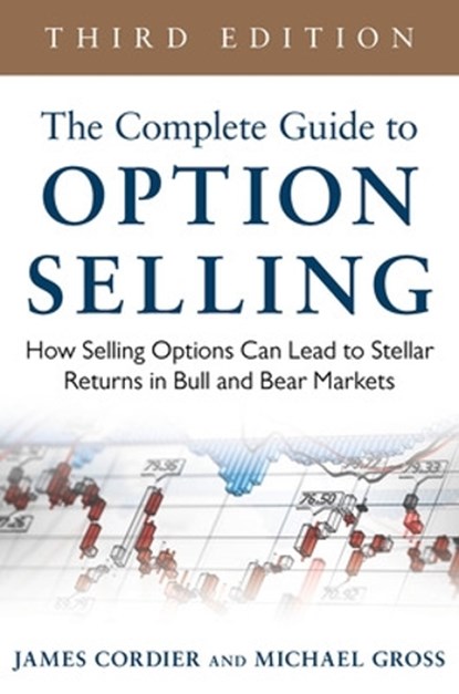 The Complete Guide to Option Selling: How Selling Options Can Lead to Stellar Returns in Bull and Bear Markets, James Cordier ; Michael Gross - Gebonden - 9780071837620