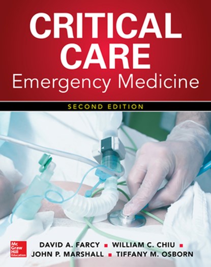 Critical Care Emergency Medicine, Second Edition, David Farcy ; William Chiu ; John Marshall ; Tiffany Osborn - Gebonden - 9780071838764