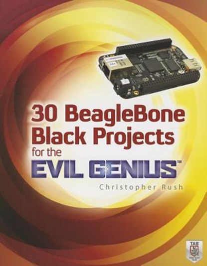30 BeagleBone Black Projects for the Evil Genius, RUSH,  Christopher - Paperback - 9780071839280