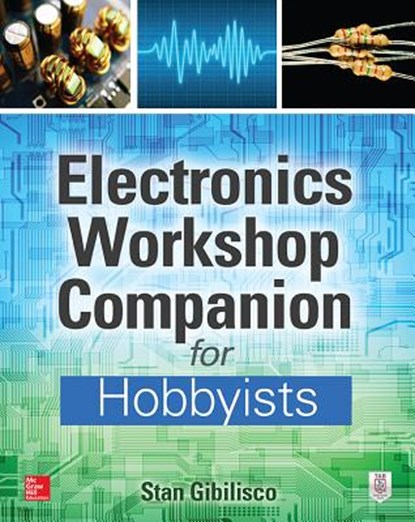 Electronics Workshop Companion for Hobbyists, Stan Gibilisco - Paperback - 9780071843805