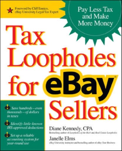 Tax Loopholes for eBay Sellers, Diane Kennedy ; Janelle Elms - Paperback - 9780072262421