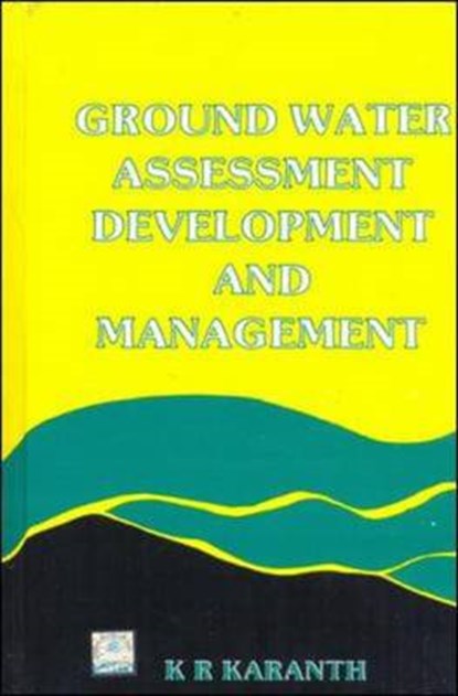Ground Water Assessment, Development and Management, KARANTH,  K. - Gebonden - 9780074517123