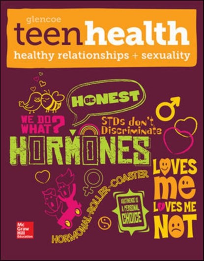 Teen Health, Healthy Relationships and Sexuality, McGraw Hill - Paperback - 9780076640447