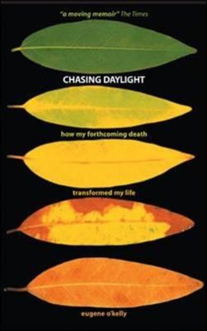 Chasing Daylight. How My Forthcoming Death Transformed My Life (UK Edition), Eugene O'Kelly - Paperback - 9780077118471