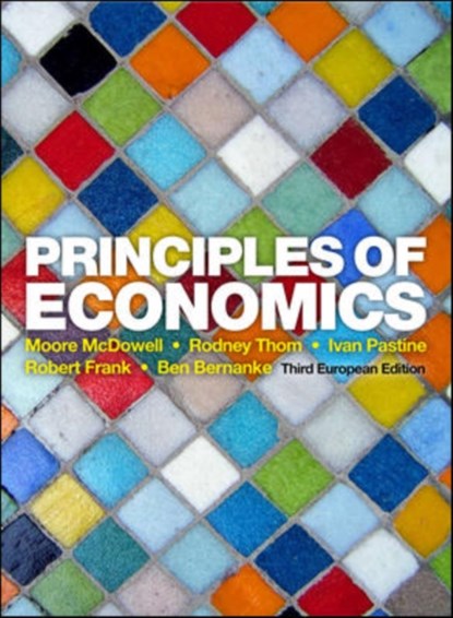 Principles of Economics, Moore McDowell ; Rodney Thom ; Ivan Pastine ; Robert Frank ; Ben Bernanke - Paperback - 9780077132736