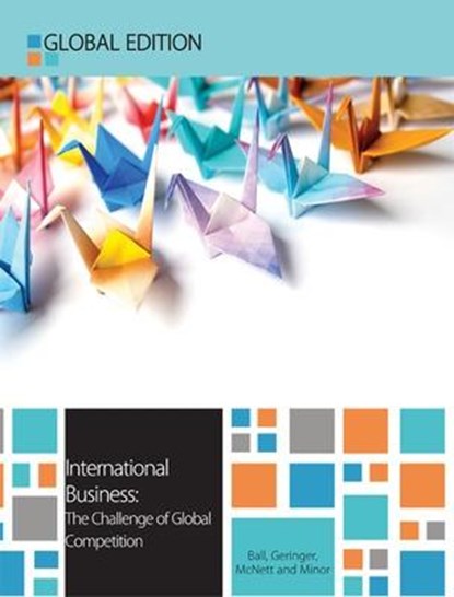International Business: The Challenge of Global Competition, Global Edition, BALL,  Donald, Jr. ; Geringer, Michael ; Minor, Michael ; McNett, Jeanne - Paperback - 9780077140878