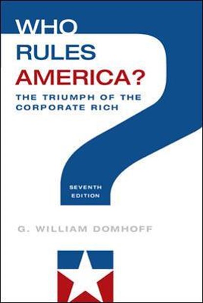 Who Rules America? The Triumph of the Corporate Rich, G. William Domhoff - Paperback - 9780078026713