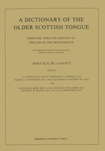A Dictionary of the Older Scottish Tongue from the Twelfth Century to the End of the Seventeenth: Part 42, RU to SANCT, Sir William Craigie ; A. J. Aitken ; James A. C. Stevenson ; Harry D. Watson - Paperback - 9780080306834