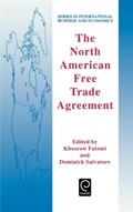 The North American Free Trade Agreement | Fatemi, Khosrow ; Salvatore, Dominick | 