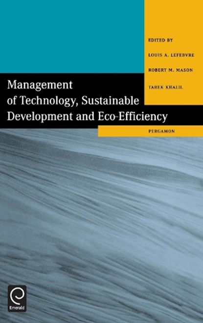Management of Technology, Sustainable Development and Eco-Efficiency, Louis A. Lefebvre ; R. M. Mason ; T. Khalil - Gebonden - 9780080433639