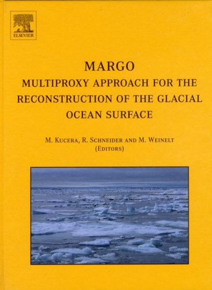 MARGO - Multiproxy Approach for the Reconstruction of the Glacial Ocean surface, M. (ROYAL HOLLOWAY UNIVERSITY OF LONDON,  Egham, UK) Kucera ; R. (CNRS/Universite de Bordeaux, Talence, France) Schneider ; M. (University of Kiel, Germany) Weinelt - Gebonden - 9780080447025