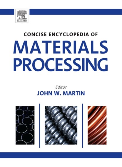 The Concise Encyclopedia of Materials Processing, JOHN (UNIVERSITY OF OXFORD,  Oxford, UK) Martin - Gebonden - 9780080964928
