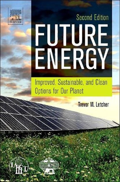 Future Energy, TREVOR (EMERITUS PROFESSOR,  University of KwaZulu-Natal, South Africa) Letcher - Gebonden - 9780080994246