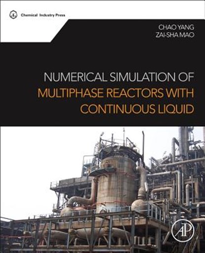 Numerical Simulation of Multiphase Reactors with Continuous Liquid, YANG,  Chao ; Mao, Zai-Sha - Gebonden - 9780080999197