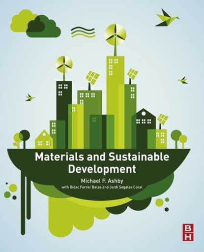 Materials and Sustainable Development, Michael F. (Royal Society Research Professor Emeritus Ashby - Paperback - 9780081001769