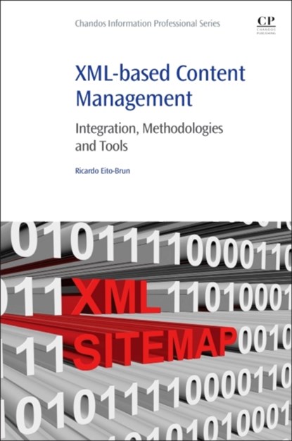 XML-based Content Management, RICARDO (ASSOCIATE PROFESSOR,  Universidad Carlos III de Madrid, Spain) Eito-Brun - Paperback - 9780081002049