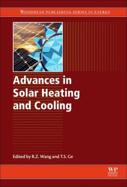 Advances in Solar Heating and Cooling, RUZHU (SHANGHAI JIAO TONG UNIVERSITY,  China) Wang ; Tianshu (Shanghai Jiao Tong University, Shanghai, China) Ge - Gebonden - 9780081003015