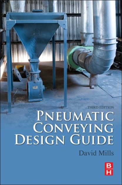 Pneumatic Conveying Design Guide, DAVID (INDEPENDENT CONSULTANT ON PNEUMATIC CONVEYING,  UK) Mills - Paperback - 9780081006498