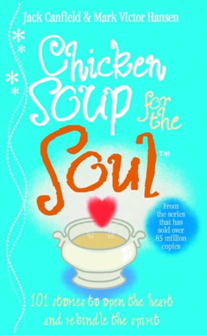 Chicken Soup For The Soul, Jack Canfield ; Mark Victor Hansen - Paperback - 9780091819569
