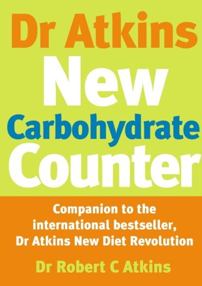 Dr Atkins New Carbohydrate Counter, Dr Atkins ; Robert C Atkins - Paperback - 9780091889470