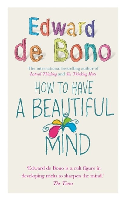 How To Have A Beautiful Mind, Edward de Bono - Paperback - 9780091894603