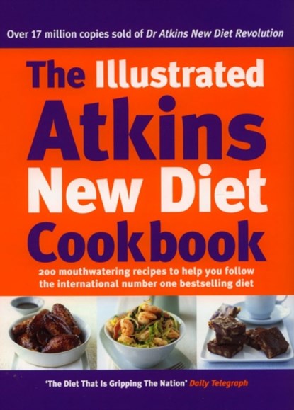 The Illustrated Atkins New Diet Cookbook, Robert C Atkins - Gebonden - 9780091894702