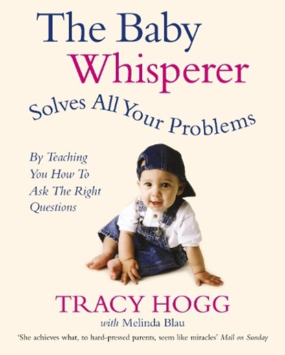 The Baby Whisperer Solves All Your Problems, Melinda Blau ; Tracy Hogg - Paperback - 9780091902513