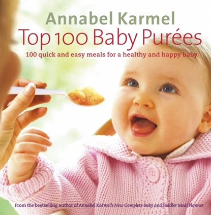 Top 100 Baby Purees, Annabel Karmel - Gebonden - 9780091904999