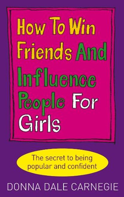 How to Win Friends and Influence People for Girls, Donna Dale Carnegie - Paperback - 9780091906849
