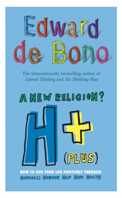 H+ (Plus) A New Religion?, Edward de Bono - Paperback - 9780091910471