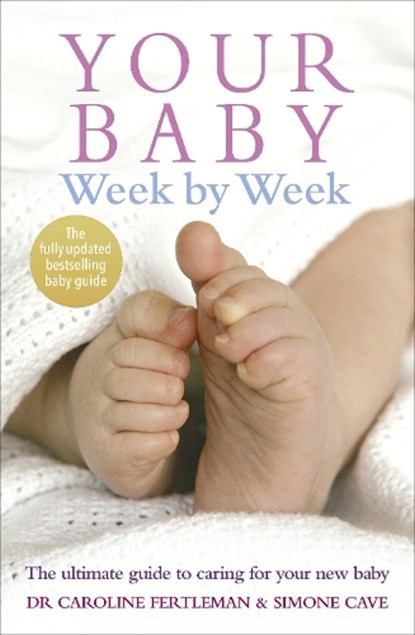 Your Baby Week By Week, Simone Cave ; Dr Caroline Fertleman - Paperback - 9780091910556