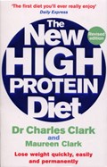 The New High Protein Diet | Clark, Dr Charles ; Clark, Maureen | 