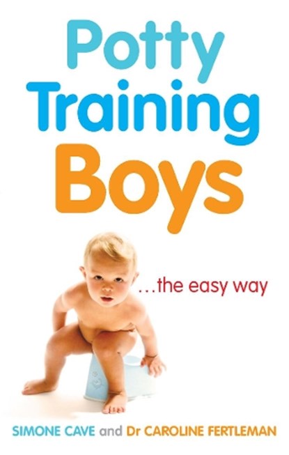 Potty Training Boys, Dr Caroline Fertleman ; Simone Cave - Paperback - 9780091917340