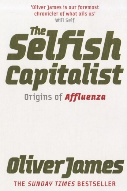 The Selfish Capitalist, Oliver James - Paperback - 9780091924164