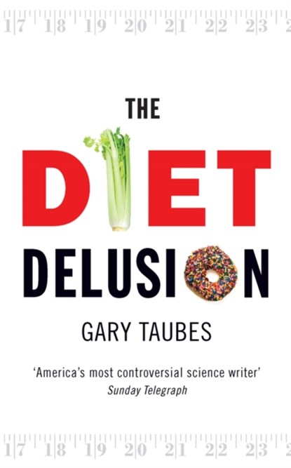The Diet Delusion, Gary Taubes - Paperback - 9780091924287