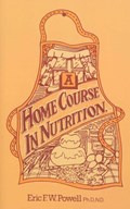A Home Course In Nutrition | Eric F.W. Powell | 