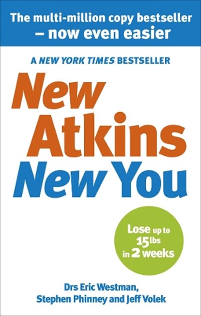 New Atkins For a New You, Dr Eric C Westman ; Dr Jeff S Volek ; Dr Stephen D Phinney - Paperback - 9780091935573