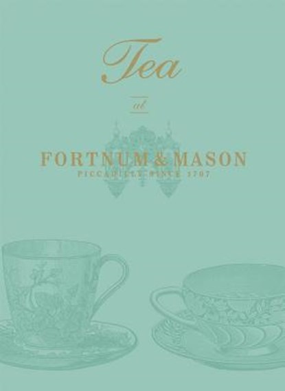Tea at Fortnum & Mason, Fortnum & Mason Plc - Gebonden - 9780091937683