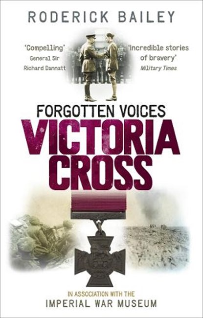 Forgotten Voices of the Victoria Cross, Roderick Bailey ; The Imperial War Museum - Paperback - 9780091938178