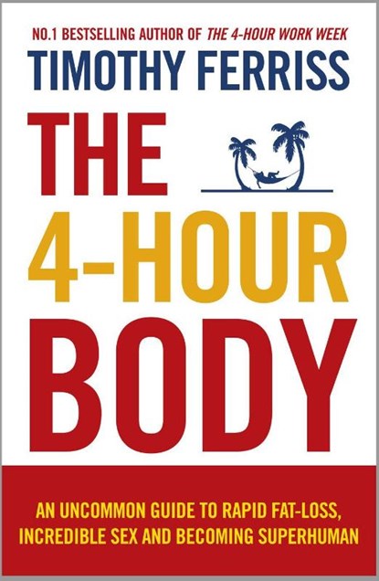 The 4-Hour Body, Timothy Ferriss - Paperback - 9780091939526