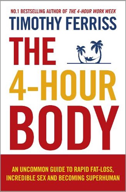 The 4-Hour Body, Timothy (Author) Ferriss - Paperback - 9780091939526